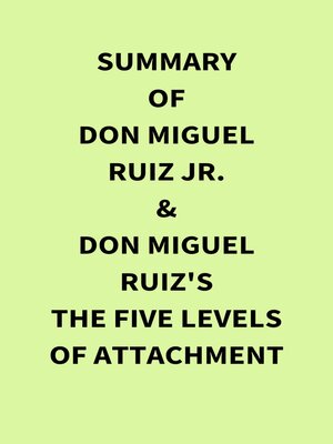 cover image of Summary of Don Miguel Ruiz Jr. & Don Miguel Ruiz's the Five Levels of Attachment